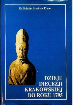 Dzieje diecezji krakowskiej do roku 1795 tom 1