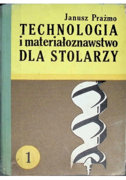 Technologia i materiałoznawstwo dla stolarzy Część I