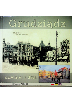 Grudziądz dawniej i dziś