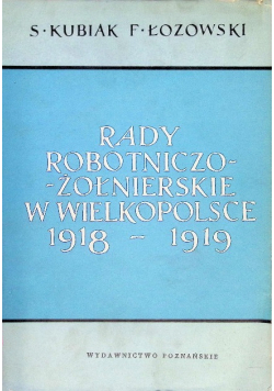 Rady robotniczo - żołnierskie w Wielkopolsce 1918 - 1919