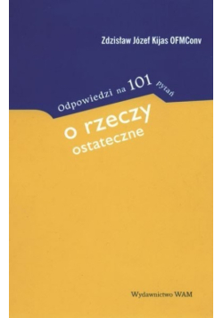 Odpowiedzi na 101 pytań o rzeczy ostateczne