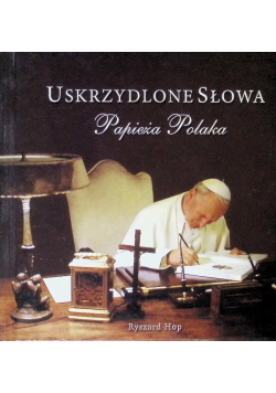 Uskrzydlone Słowa Papieża Polaka