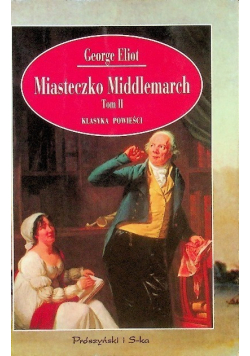 Miasteczko Middlemarch Tom II