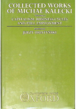 Collected Works of Michal Kalecki : Capitalism : Business Cycles and Full Employment