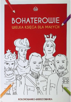 Bohaterowie: Wielka Księga dla Małych