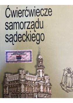 Ćwierćwiecze samorządu sądeckiego 725 lat Nowego Sącza 1292 - 2017