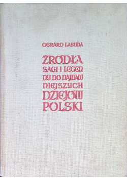 Źródła sagi i legendy do najdawniejszych dziejów Polski