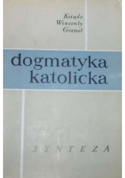 Dogmatyka katolicka. Synteza