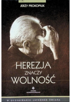 Herezja znaczy wolność