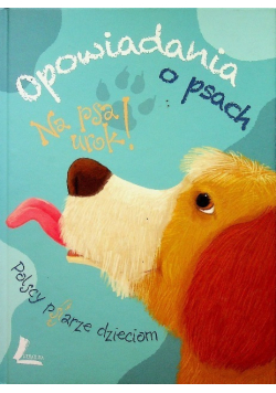 Opowiadania o psach Na psa urok