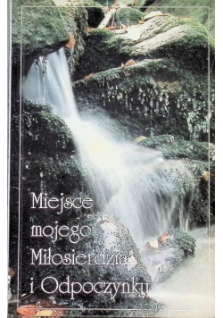 Miejsce mojego Miłosierdzia i Odpoczynku