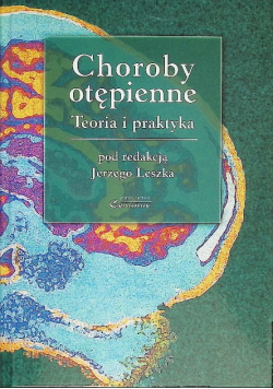 Choroby otępienne Teoria i praktyka