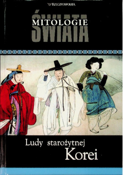 Mitologie Świata  Ludy starożytnej Korei