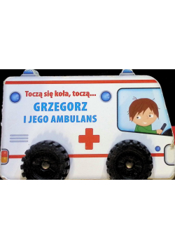 Toczą się koła, toczą...- Grzegorz i jego ambulans