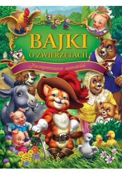 Bajki o zwierzętach Niezapomniane opowieści