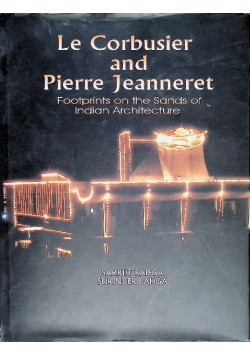Le Corbusier and Pierre Jeanneret Footprints on the Sands of Indian Architecture