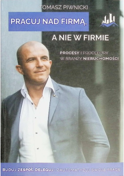 Pracuj nad firmą, a nie w firmie