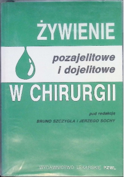 Żywienie pozajelitowe i dojelitowe w chirurgii
