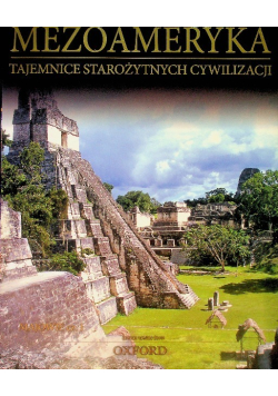 Mezoameryka Tajemnice starożytnych cywilizacji Tom 52 Majowie Część 1