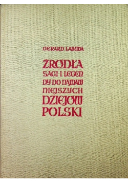 Źródła sagi i legendy do najdawniejszych dziejów Polski