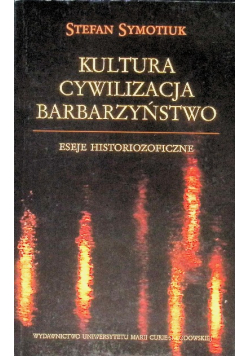 Kultura Cywilizacja Barbarzyństwo