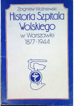 Historia Szpitala Wolskiego w Warszawie 1877 - 1944