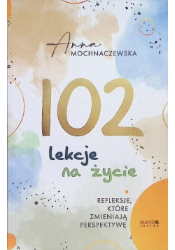 102 lekcje na życie. Refleksje, które zmieniają perspektywę