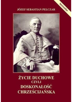 Życie duchowe czyli doskonałość chrześcijańska
