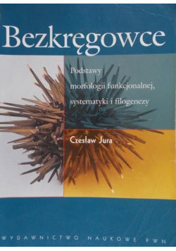 Bezkręgowce. Podstawy morfologii funkcjonalnej systematyki i filogenezy