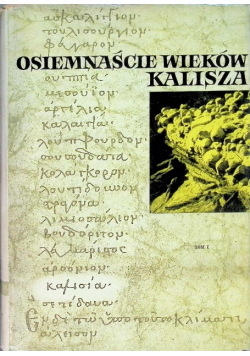 Osiemnaście Wieków Kalisza Tom I