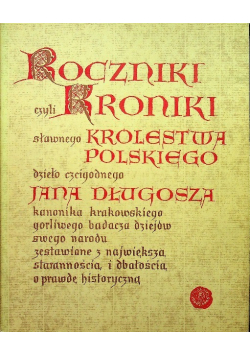 Roczniki czyli Kroniki sławnego Królestwa Polskiego Księga 1 i 2