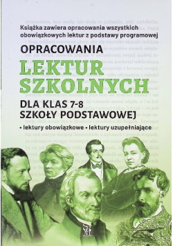 Opracowania lektur szkolnych dla klas 7 – 8 szkoły podstawowej. Lektury obowiązkowe  Lektury uzupełniające