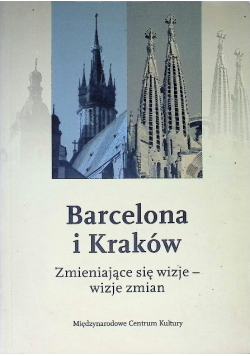Barcelona i Kraków Zmieniające się wizje - wizje zmian