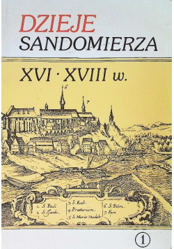 Dzieje Sandomierza XVI XVIII w.  Tom II Część 1