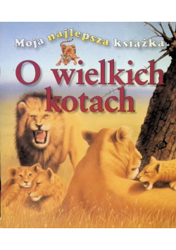 Moja najlepsza książka O wielkich kotach