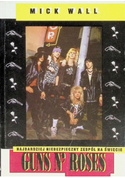Guns N' Roses Najbardziej niebezpieczny zespół na świecie
