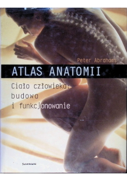 Atlas Anatomii Ciało człowieka budowa i funkcjonowanie