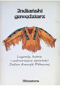 Indiański gawędziarz Legendy Baśnie Indian Ameryki
