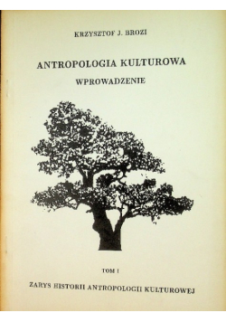 Antropologia Kulturowa Wprowadzenie Tom I Zarys Historii Antrypologii Kulturowej