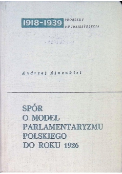 Spór o model parlamentaryzmu polskiego do roku 1926