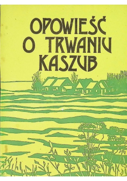 Opowieść o trwaniu Kaszub