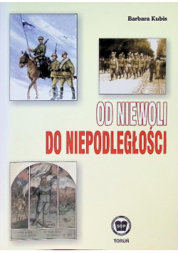 Od niewoli do niepodległości wybrane zagadnienia z dziejów Polski w zapisie wspomnieniowym