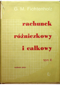 Rachunek różniczkowy i całkowy Tom II
