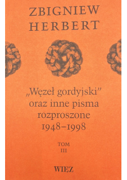 Pakiet Węzeł gordyjski oraz inne pisma rozproszone 1948-1998 Tom 3