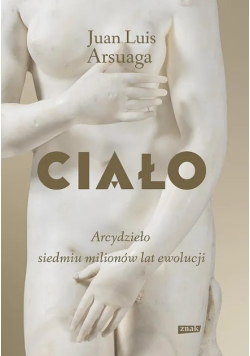 Ciało arcydzieło siedmiu milionów lat ewolucji