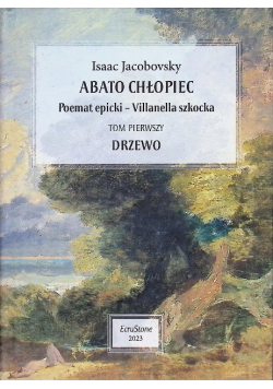 Abato Chłopiec Poemat epicki - Villanella szkocka Tom 1