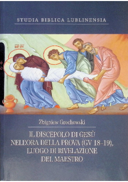 Il Discepolo di Gesu nellora della prova Gv 18-19, luogo di rivelazione del Maestro