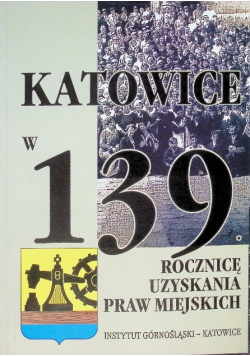 Katowice w 139 rocznicę uzyskania praw miejskich