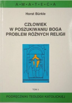 Człowiek w poszukiwaniu Boga. Problem różnych religii, Tom III