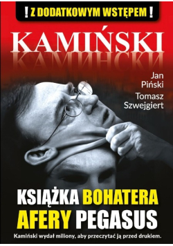 Kamiński. Książka bohatera afery pegasus